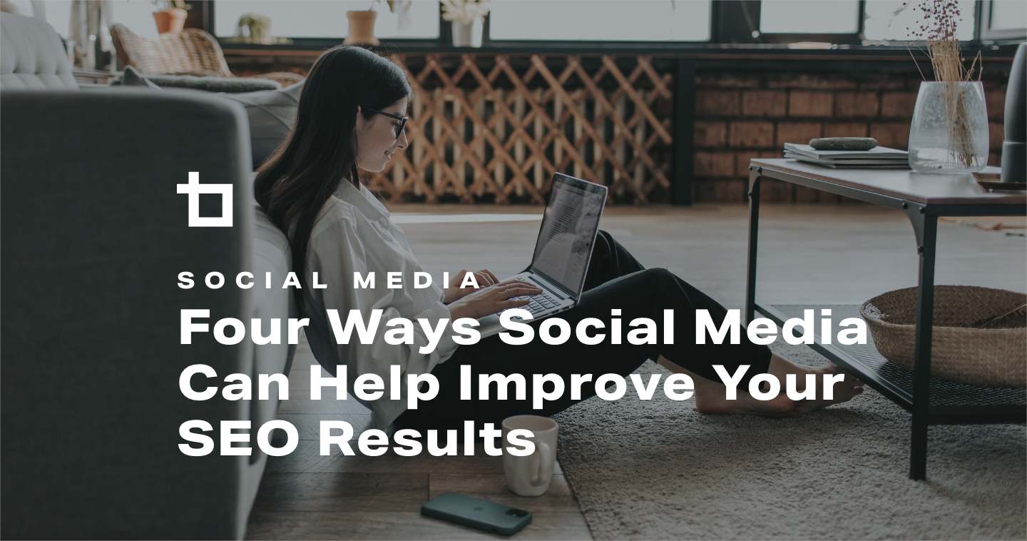 4 Ways Social Media Can Help Improve Your SEO Results | Bluetext