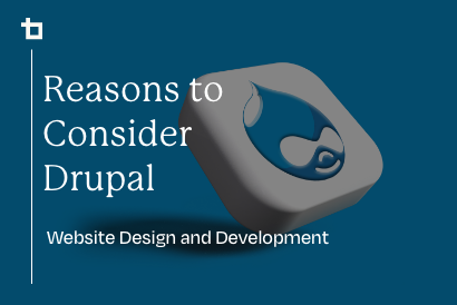 Reasons to Consider Drupal As Your CMS | Bluetext